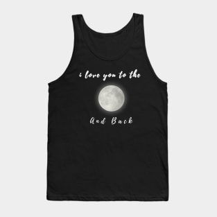 I love you to the moon and back design 1 Tank Top